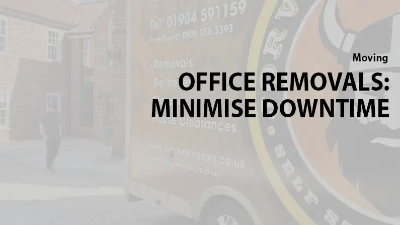 Office Removals Selby Minimise downtime