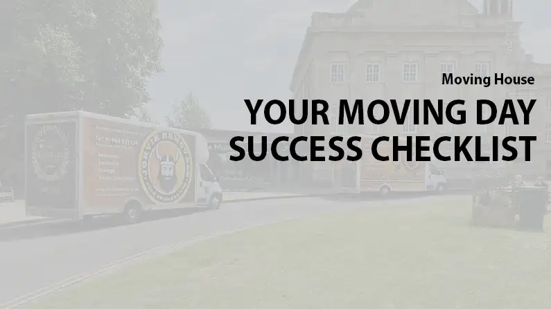 Your York Removals Company Checklist for Moving Day Success